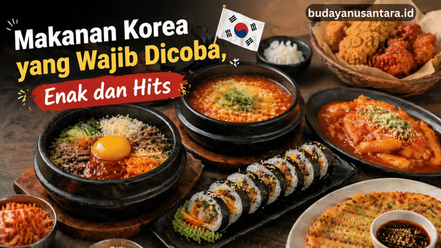 Makanan Korea yang Wajib Dicoba, Enak dan Hits