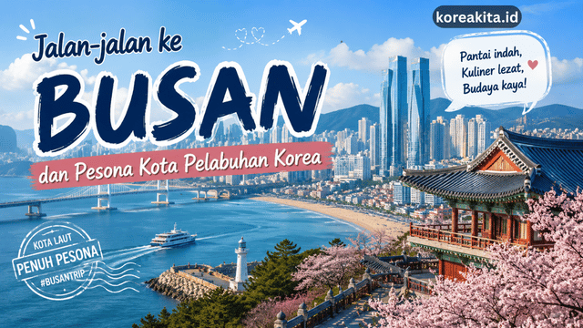 Jalan-jalan ke Busan dan Pesona Kota Pelabuhan Korea