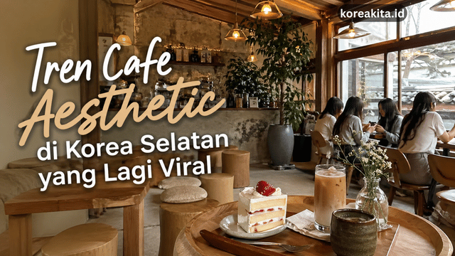 Tren Cafe Aesthetic di Korea Selatan yang Lagi Viral